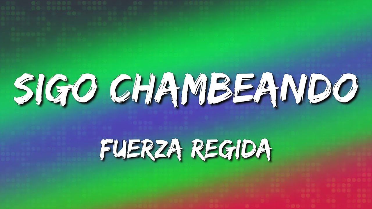 Sigo Chambeando - Fuerza Regida [Loop 1 Hour] (Letra\Lyrics)