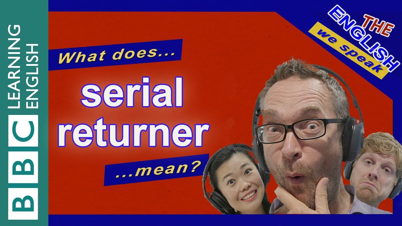 What does 'serial returner' mean?