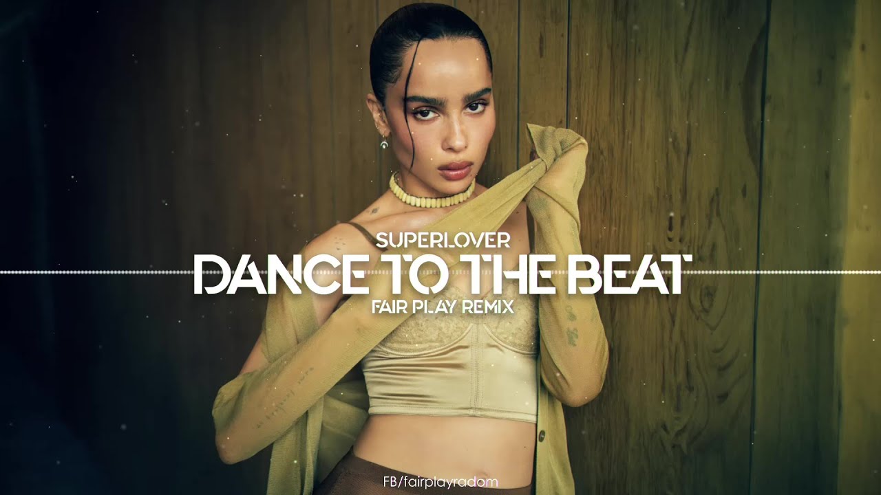 Superlover - Dance To The Beat (FAIR PLAY REMIX)
