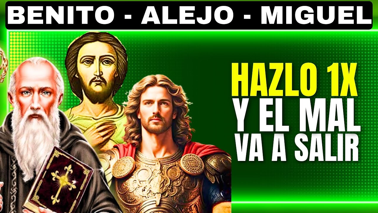 ORACIÓN DE GUERRA ESPIRITUAL SAN BENITO Y SAN MIGUELEXPULSAN TODO MAL (CON SAN ALEJO)