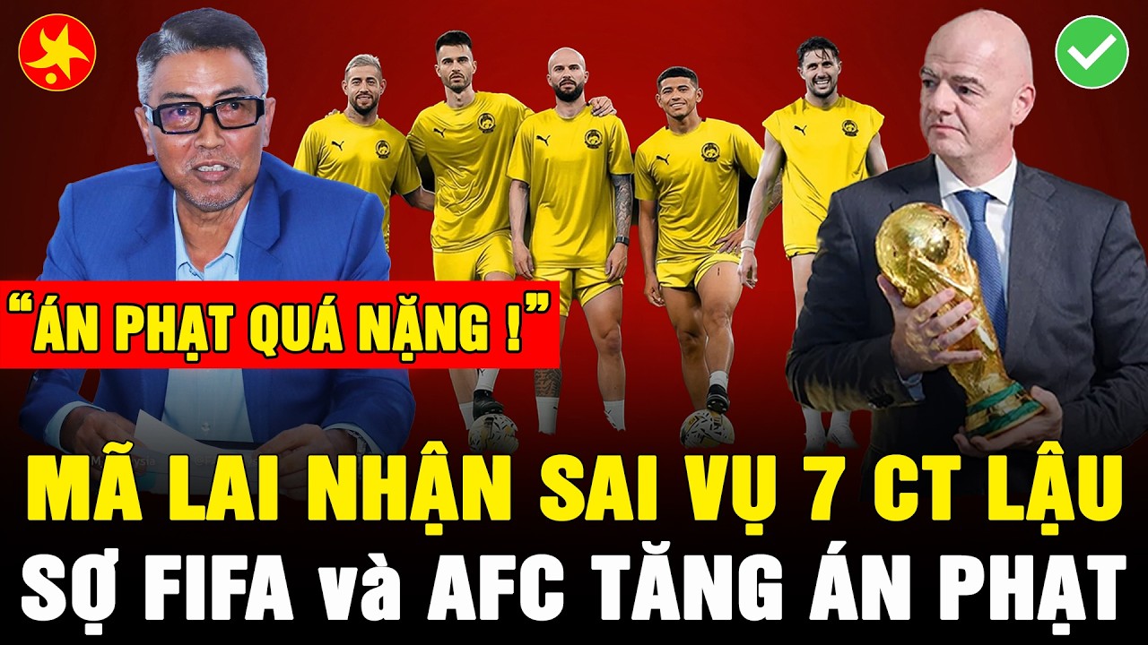 🔴FAM KHÔNG THỂ THOÁT TỘI, NGƯỜI MÃ LAI SỢ FIFA và AFC GIA TĂNG ÁN PHẠT, TIẾP TỤC MẤT TIỀN VẪN THUA