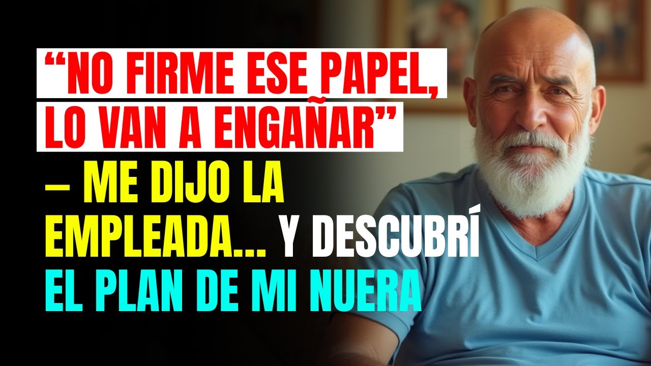“NO FIRME ESE PAPEL, lo van a engañar” — me dijo la empleada… y descubrí el plan de mi NUERA
