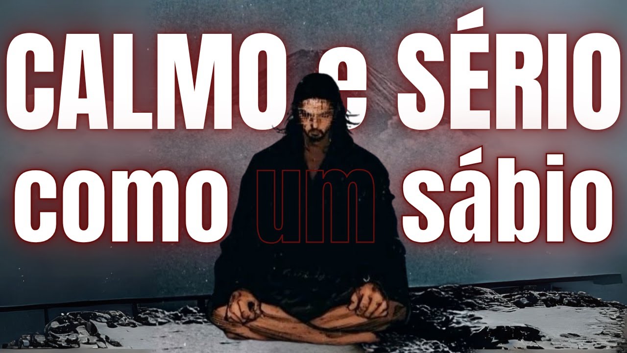 SEJA SÉRIO e CALMO | Mantenha Postura e Não Se Afete com NADA