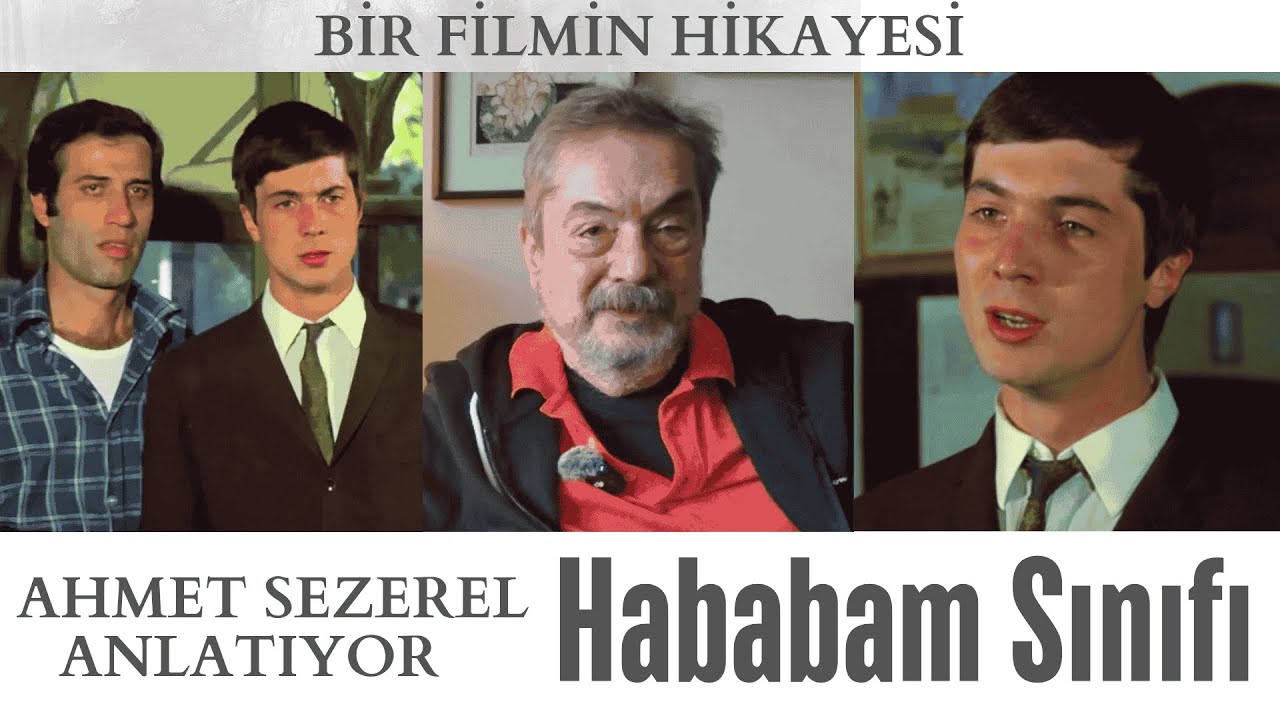 'HABABAM SINIFI'nı Ahmet Sezerel anlatıyor