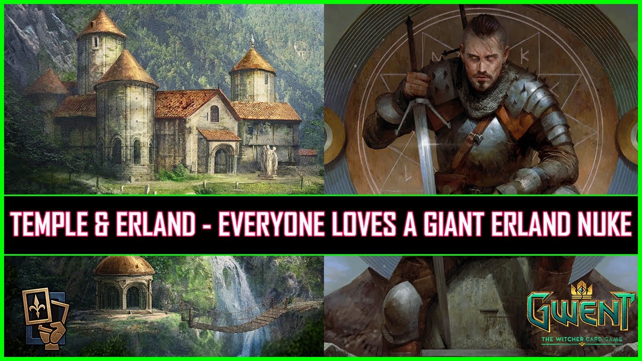 Gwent | Temple & Immune Erland - Everyone Loves a Giant Erland Nuke!