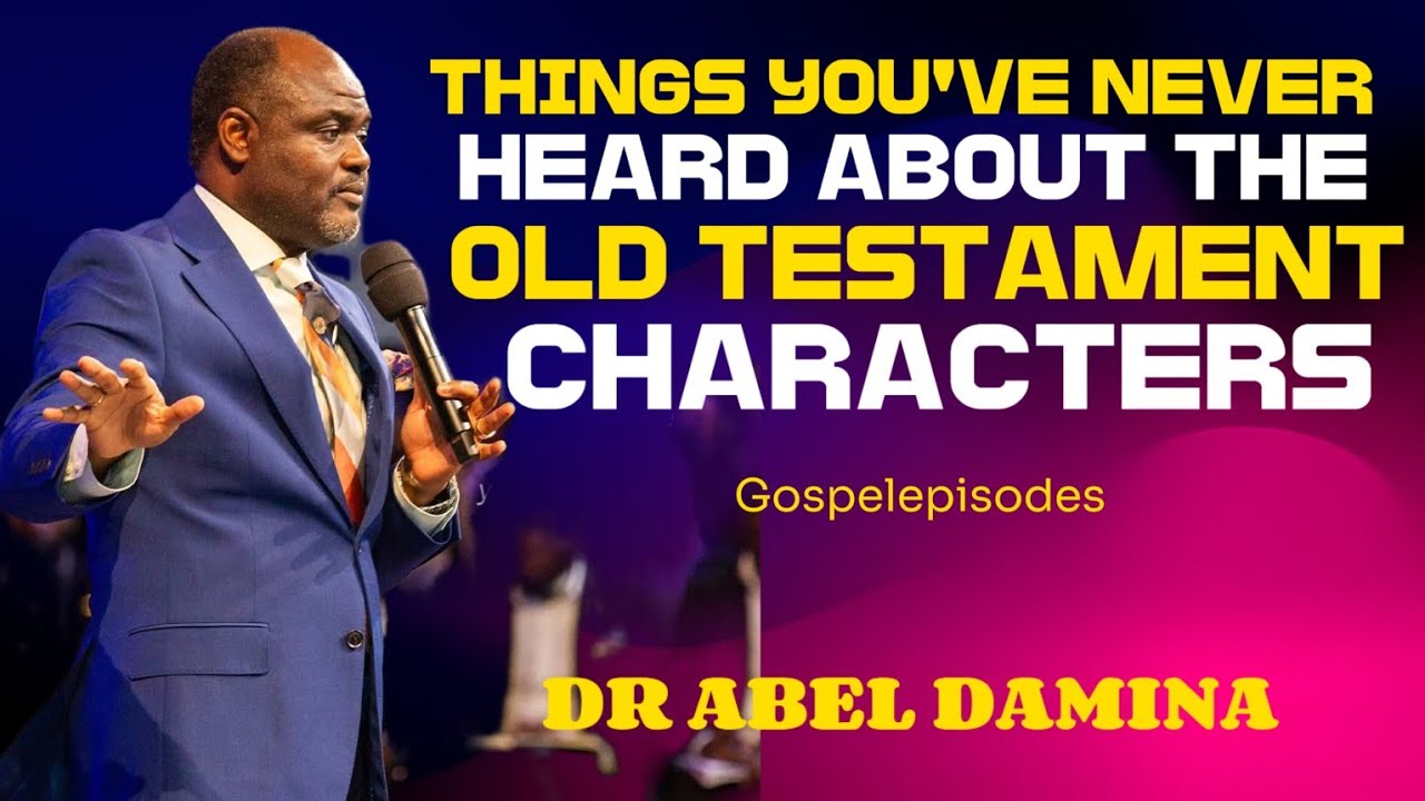 THINGS YOU'VE NEVER HEARD ABOUT THE OLD TESTAMENT CHARACTERS - DR ABEL DAMINA #drabeldamina #god