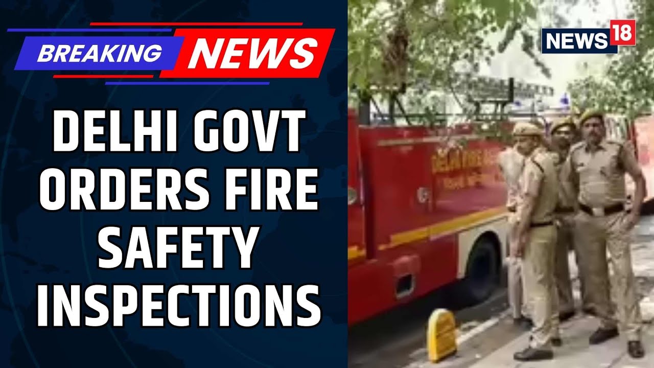 Delhi Government Orders Strict Fire Safety Inspections After Goa Night Club Fire Accident | News18