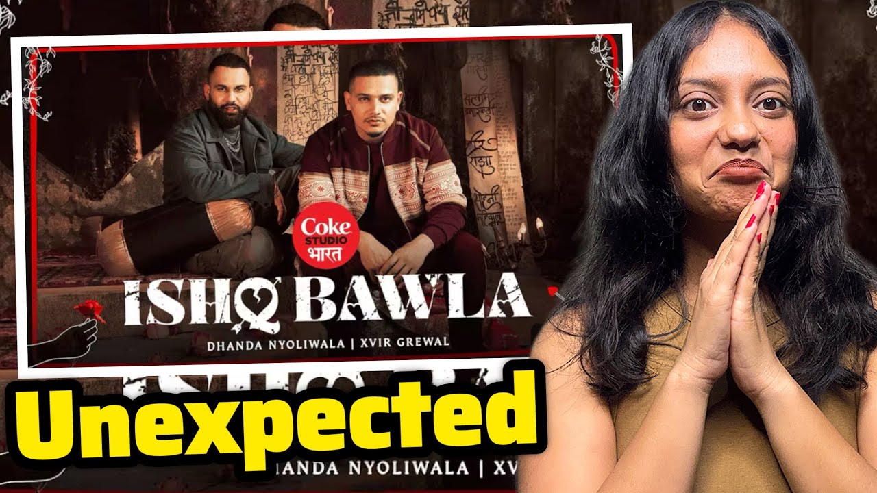 Ishq Bawla Reaction | Dhanda Nyoliwala | Xvir Grewal | Coke Studio Bhart
