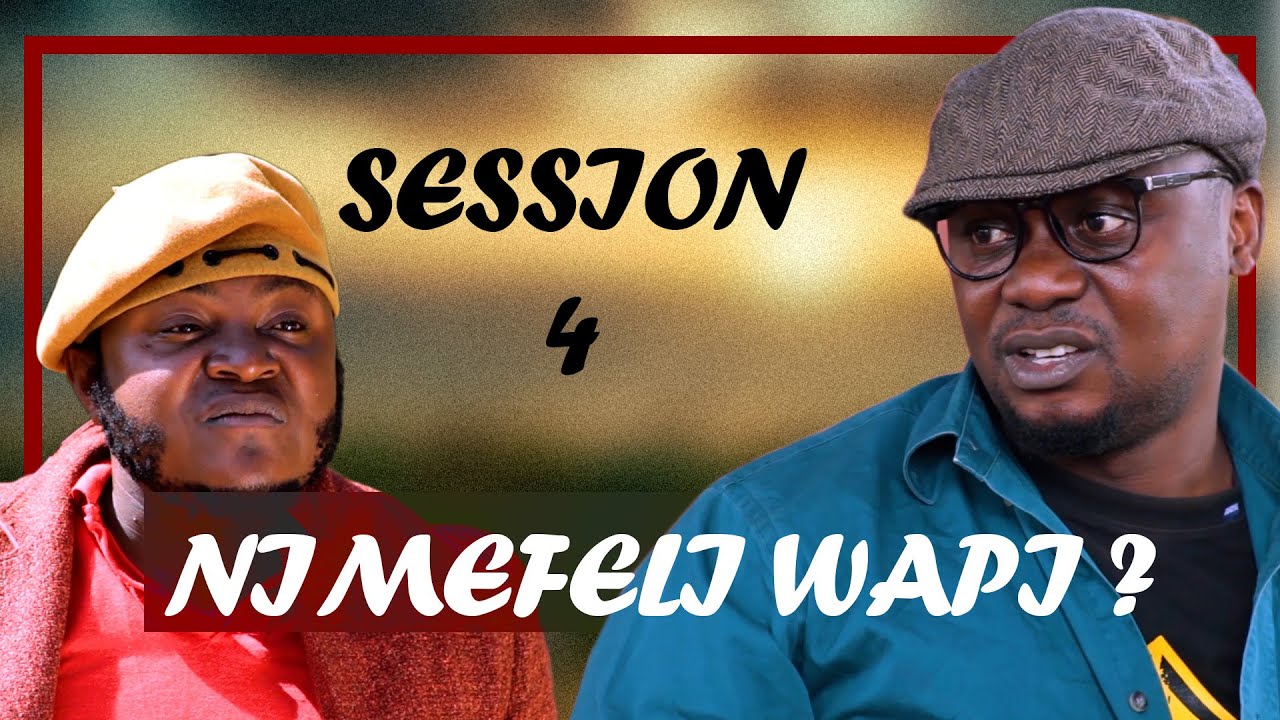 NIMEFELI WAPI --- SESSION 4