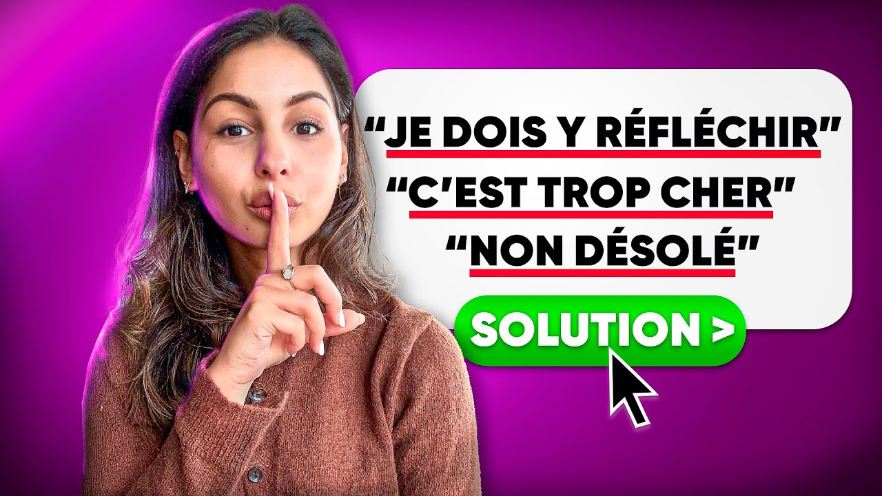Voici COMMENT je retourne ces objections à mon avantage