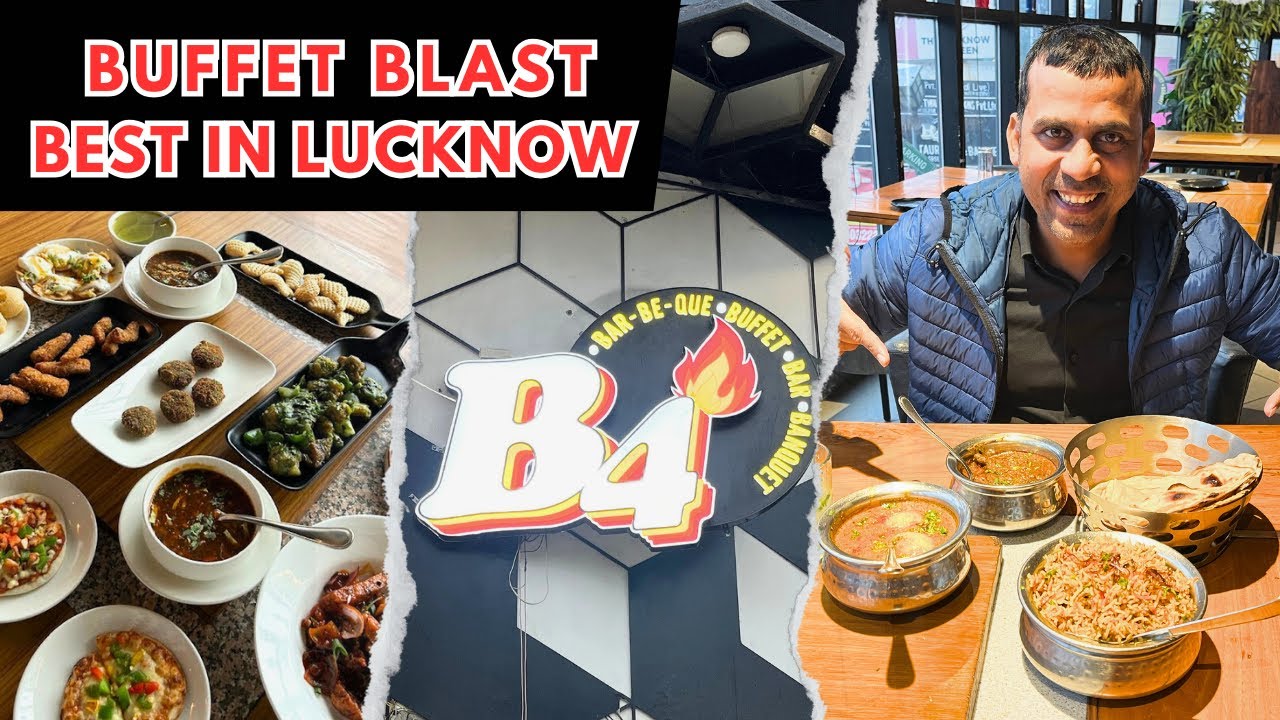 B4 Restaurant Lucknow | Best Buffet in Lucknow | Veg & Non-Veg Buffet Review