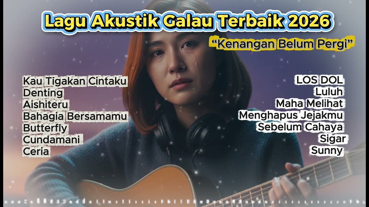 Playlist Akustik Paling Bikin Luluh | Lagu Galau, Cinta & Kehilangan Terpopuler