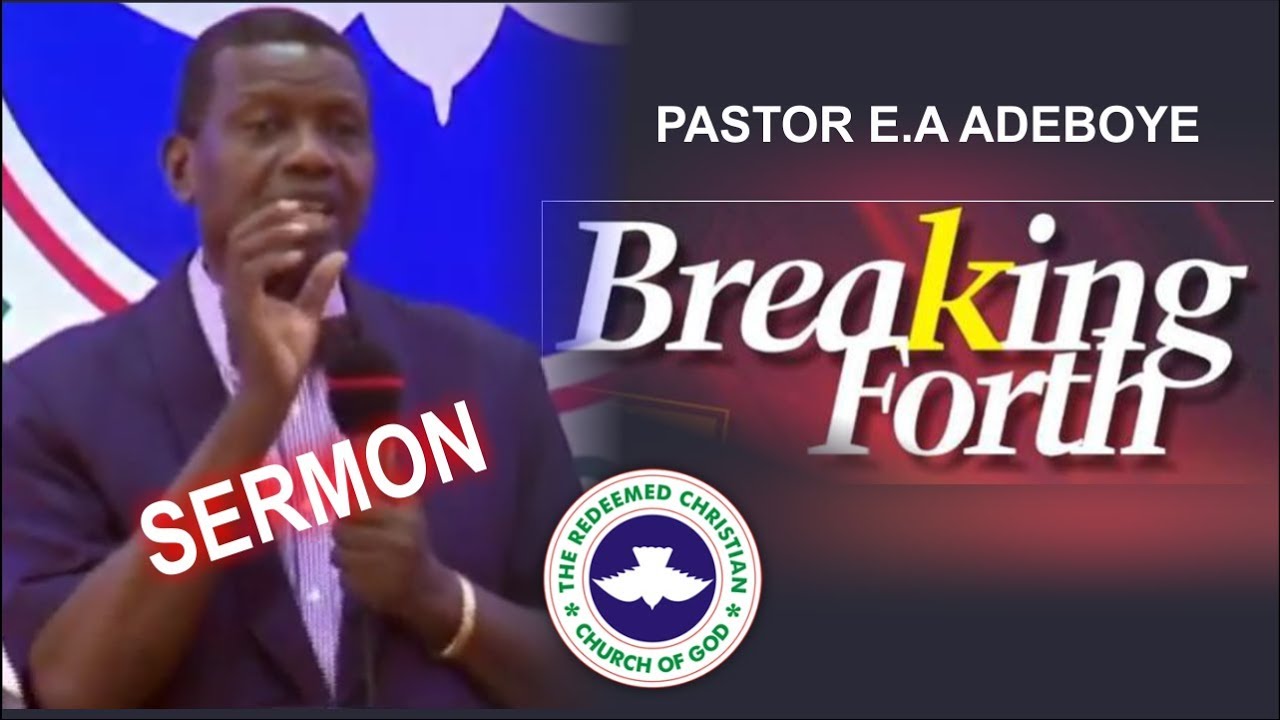 Pastor E.A Adeboye Sermon_ BREAKING FORTH