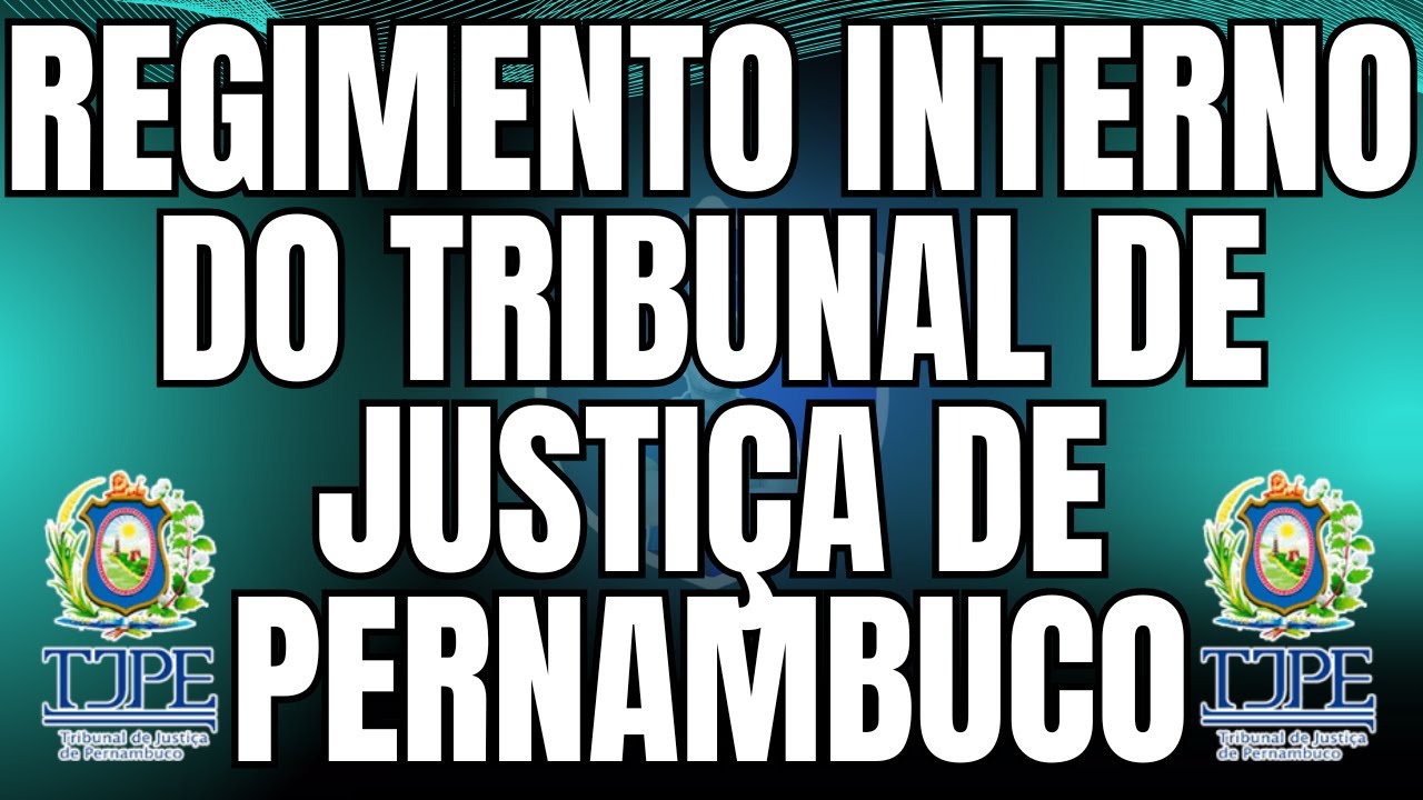 Regimento Interno do Tribunal de Justiça de Pernambuco - Resolução nº 395/2017 para TJ-PE 2025