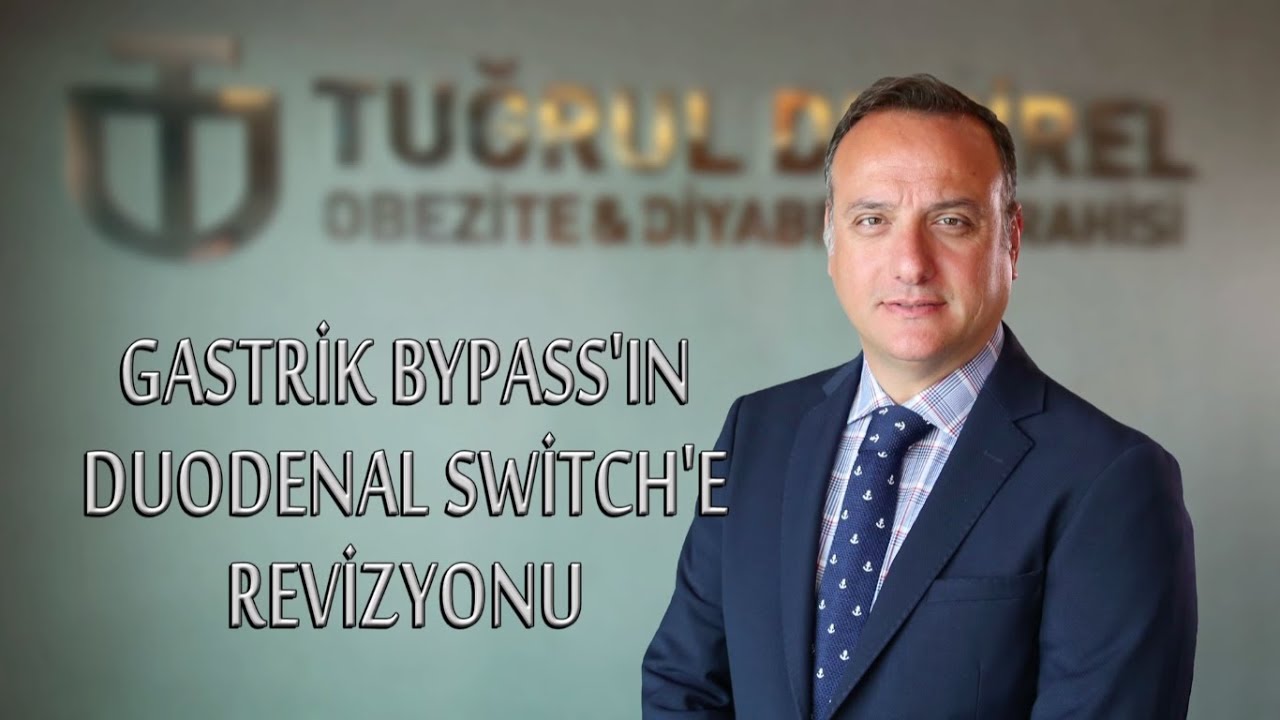 GASTRİK BYPASS'IN DUODENAL SWİTCH'E REVİZYONU