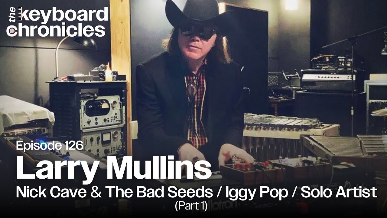 Larry Mullins Interview | Nick Cave | Iggy Pop | Swans (Part 1) Keyboard Chronicles Episode 126