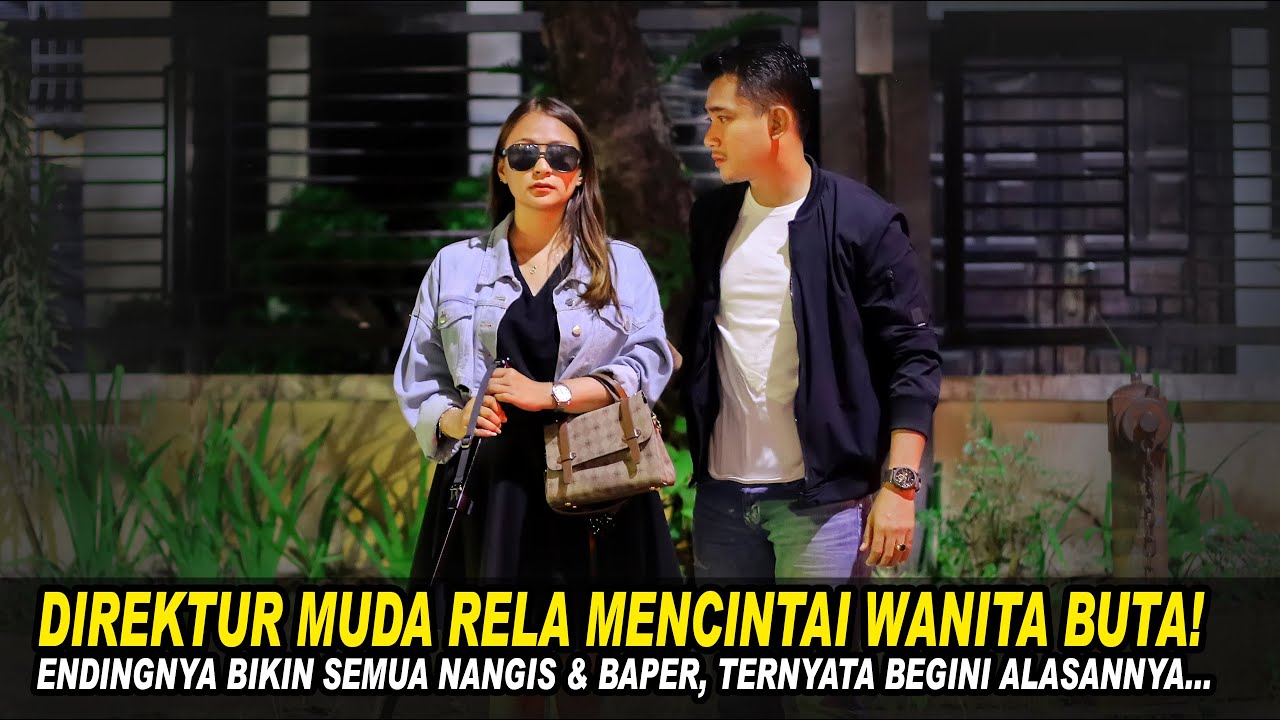 DIREKTUR UTAMA RELA MENCINTAI WANITA BUTA! ENDINGNYA BIKIN SEMUA NANGIS & BAPER, TERNYATA BEGINI...!