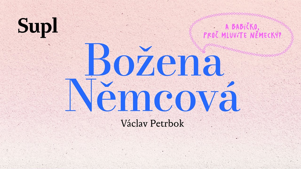Božena Němcová – A babičko, proč mluvíte německy? / Václav Petrbok