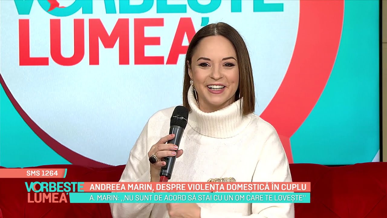 Andreea Marin, despre violența domestică în cuplu