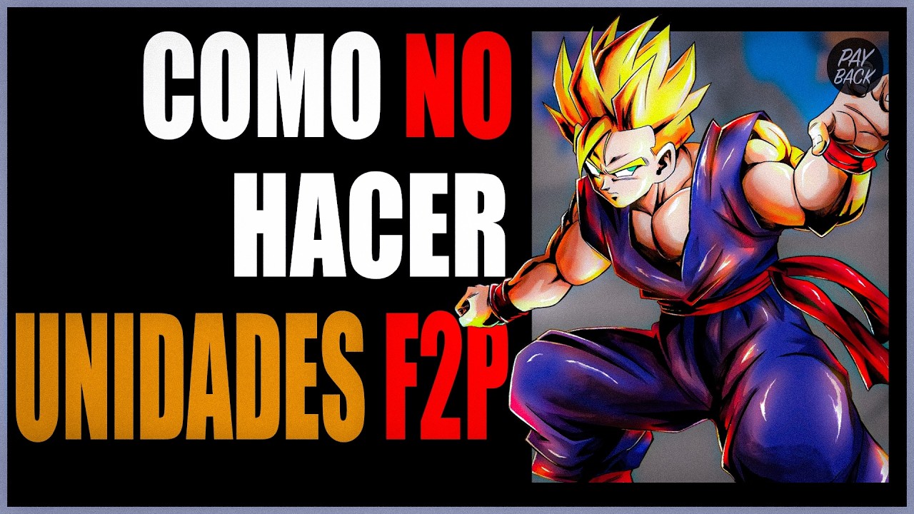 El FRACASO de las Unidades F2P en LEGENDS y DOKKAN