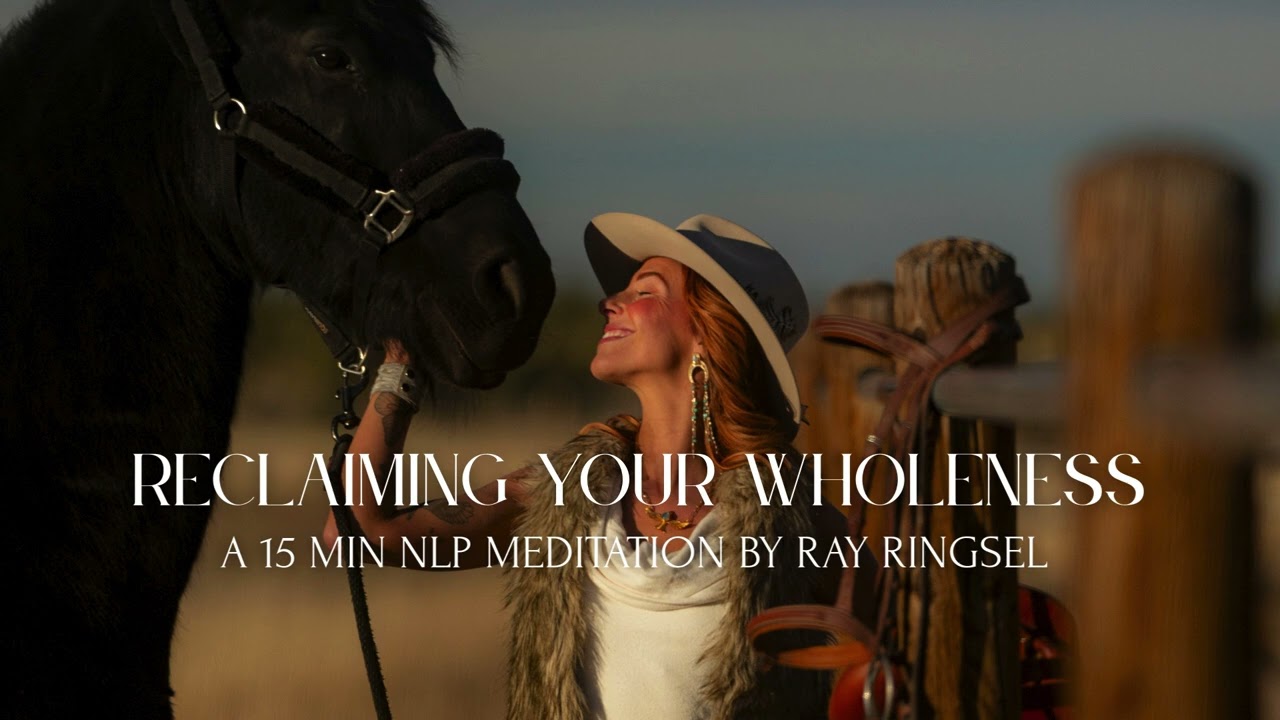 Reclaiming Your Wholeness a 15 Min NLP Meditation by Ray Ringsel