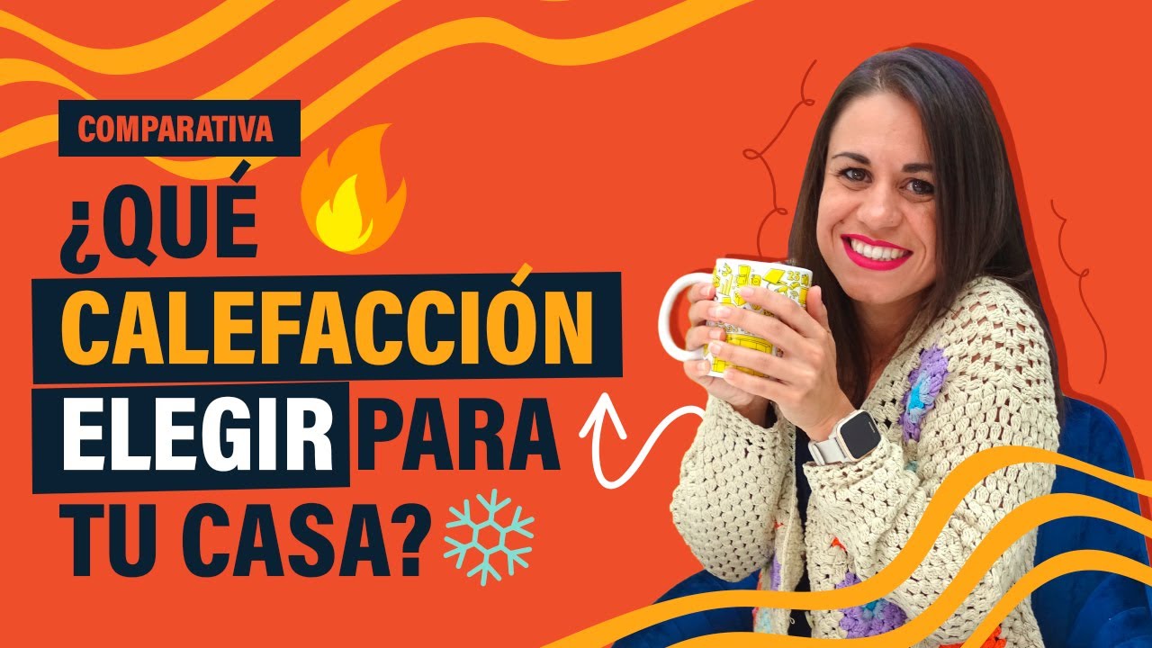 ¿Qué calefacción elegir para tu casa? 🔥🏠  Comparativa