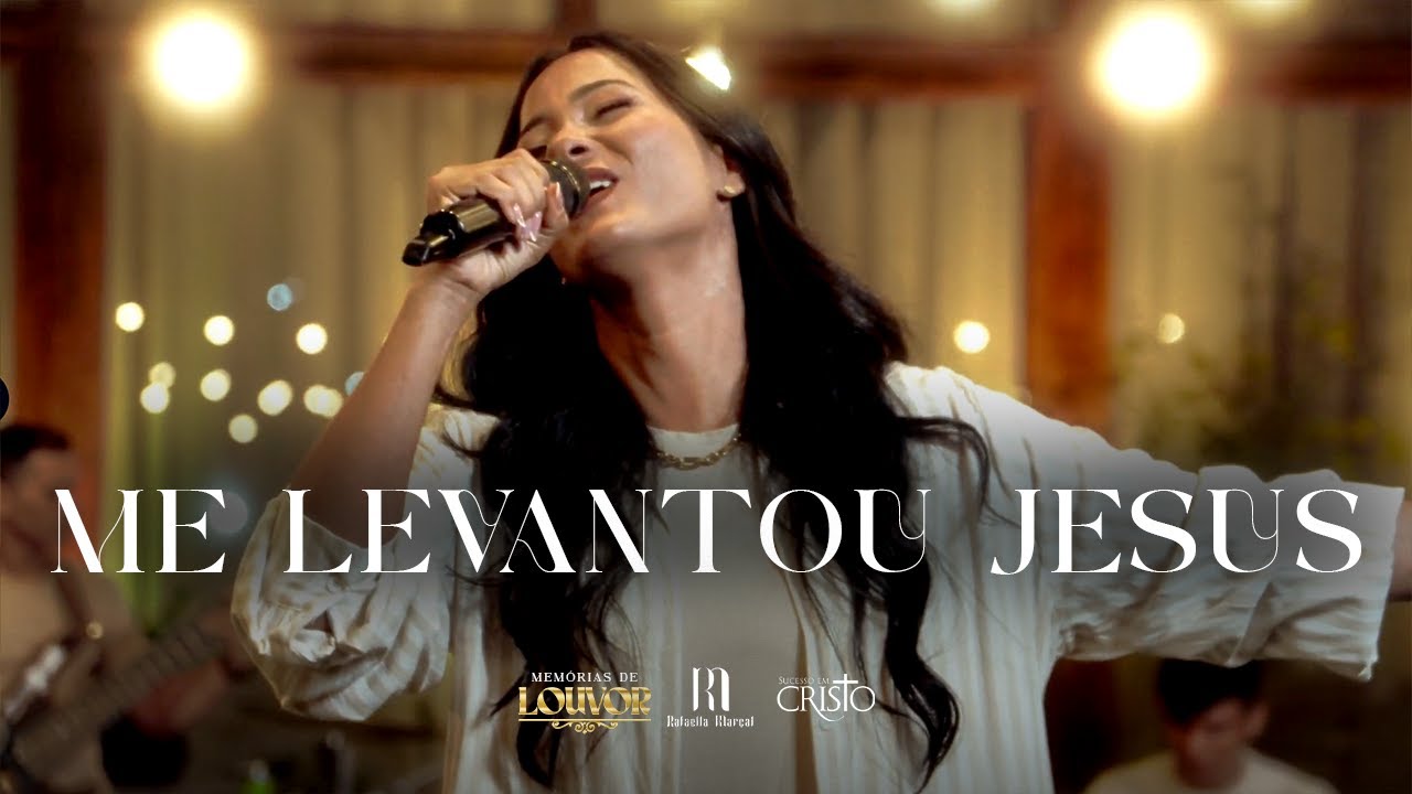 ME LEVANTOU JESUS  - Rafaella Marçal (Memórias de Louvor)
