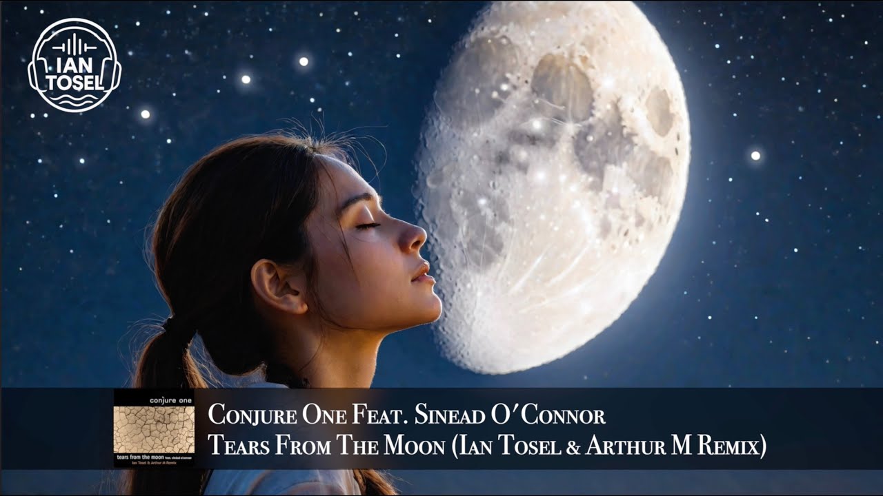 Conjure One Feat. Sinéad O'Connor - Tears From The Moon (Ian Tosel & Arthur M Remix)