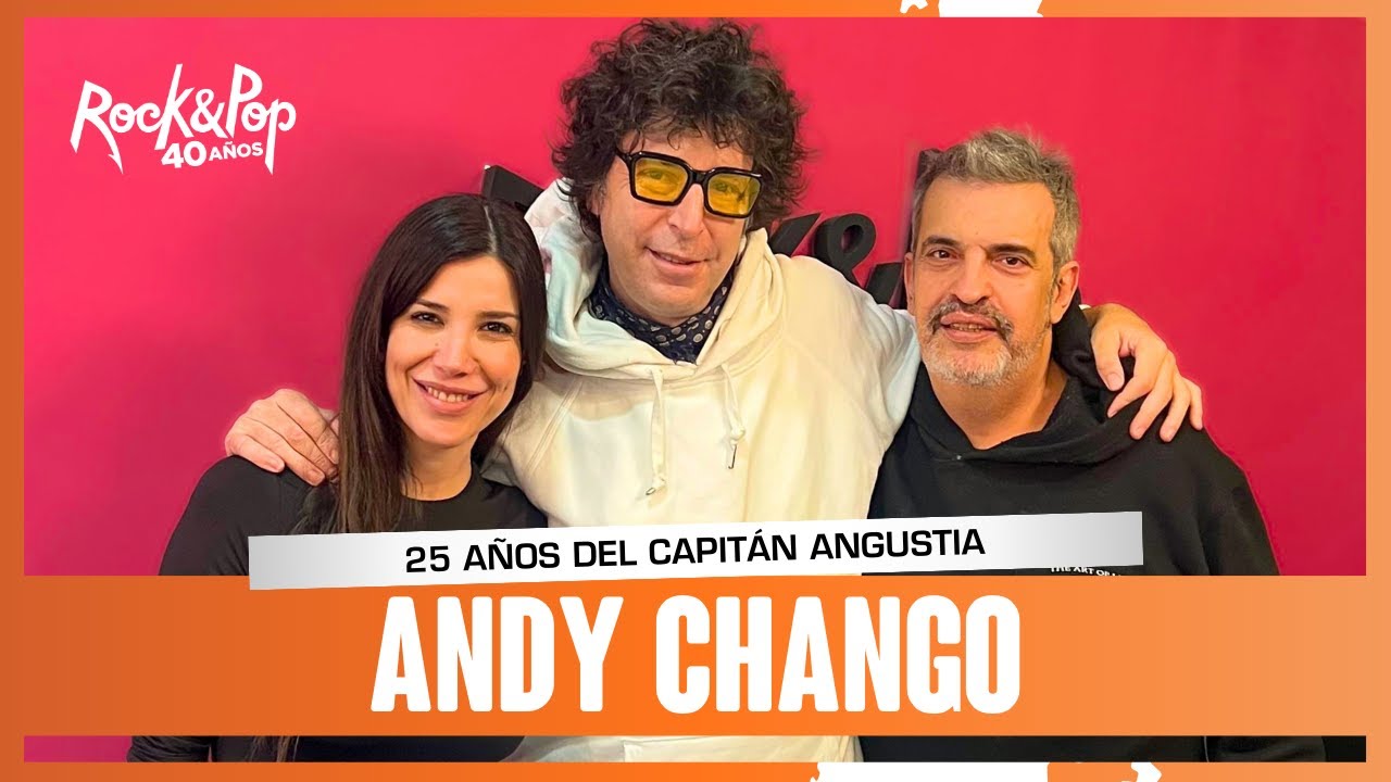 [La Lista de Andrea] ANDY CHANGO: 25 años del Capitán Angustia