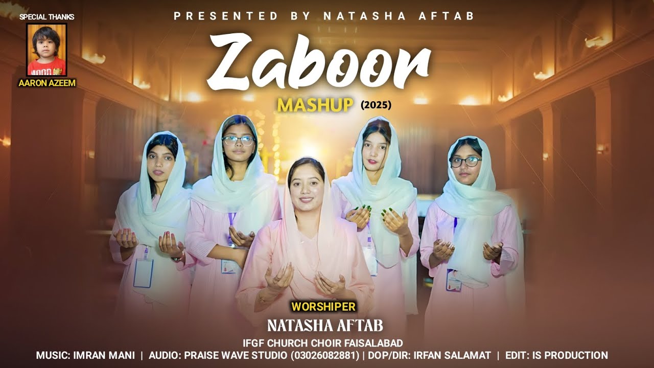 Zaboor Mashup 2025 ll Natasha Aftab & IFGF Church Choir ll Official Video  4k 