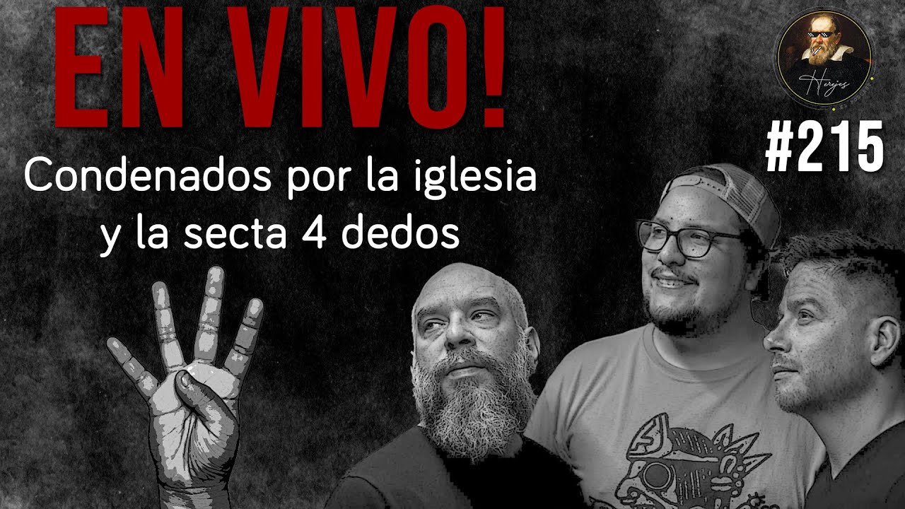 Herejes E215: Condenados por la iglesia y la secta 4 dedos (En Vivo)