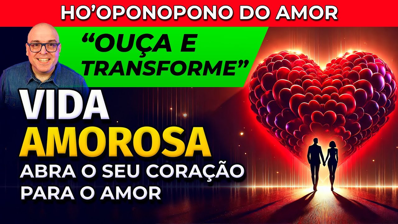 HO'OPONOPONO DO AMOR - OUÇA E TRANSFORME SUA VIDA AMOROSA