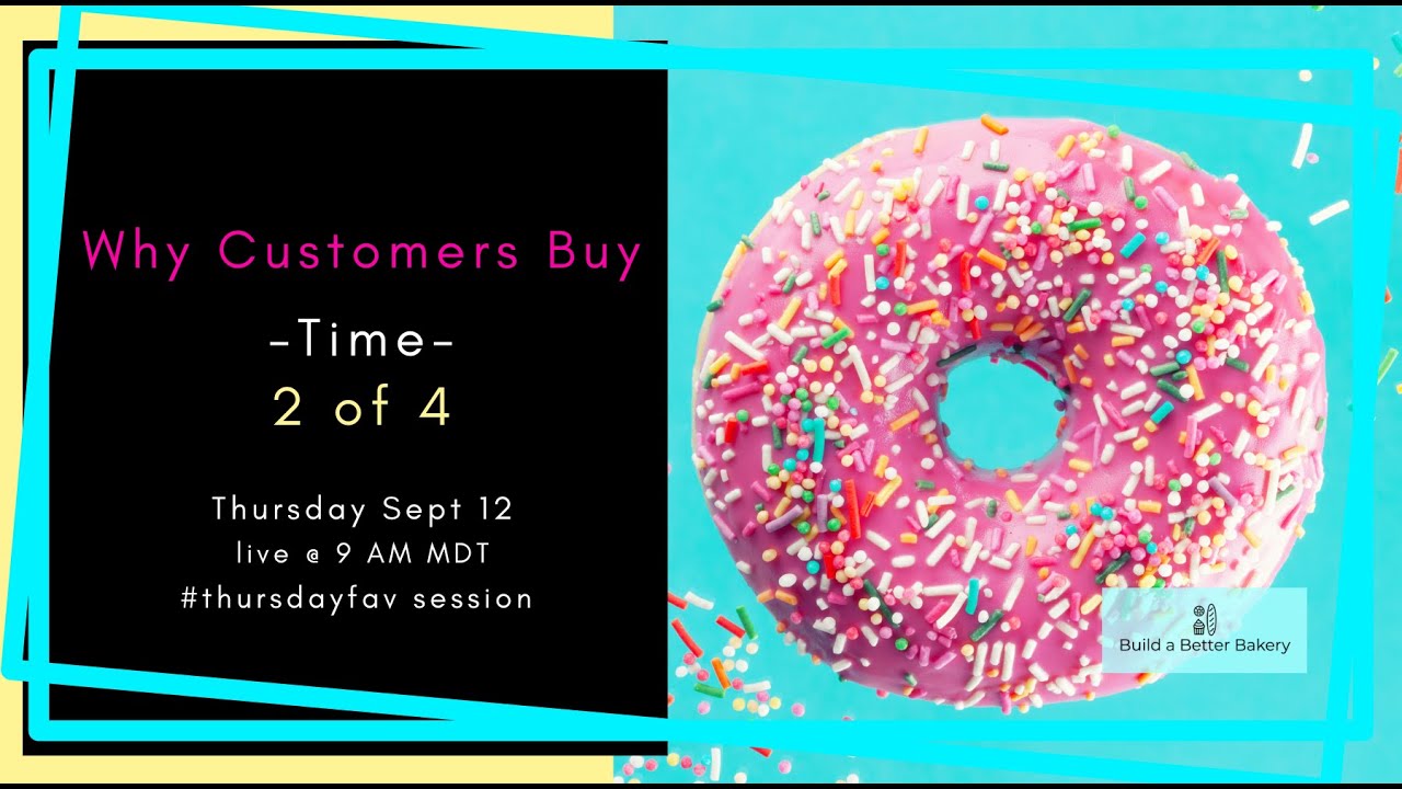why customers buy from bakeries when it comes to their time with Build a Better Bakery