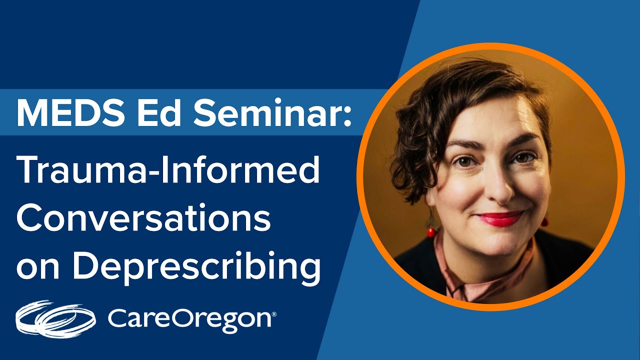 Trauma-Informed Conversations on Deprescribing - A MEDS Ed Seminar