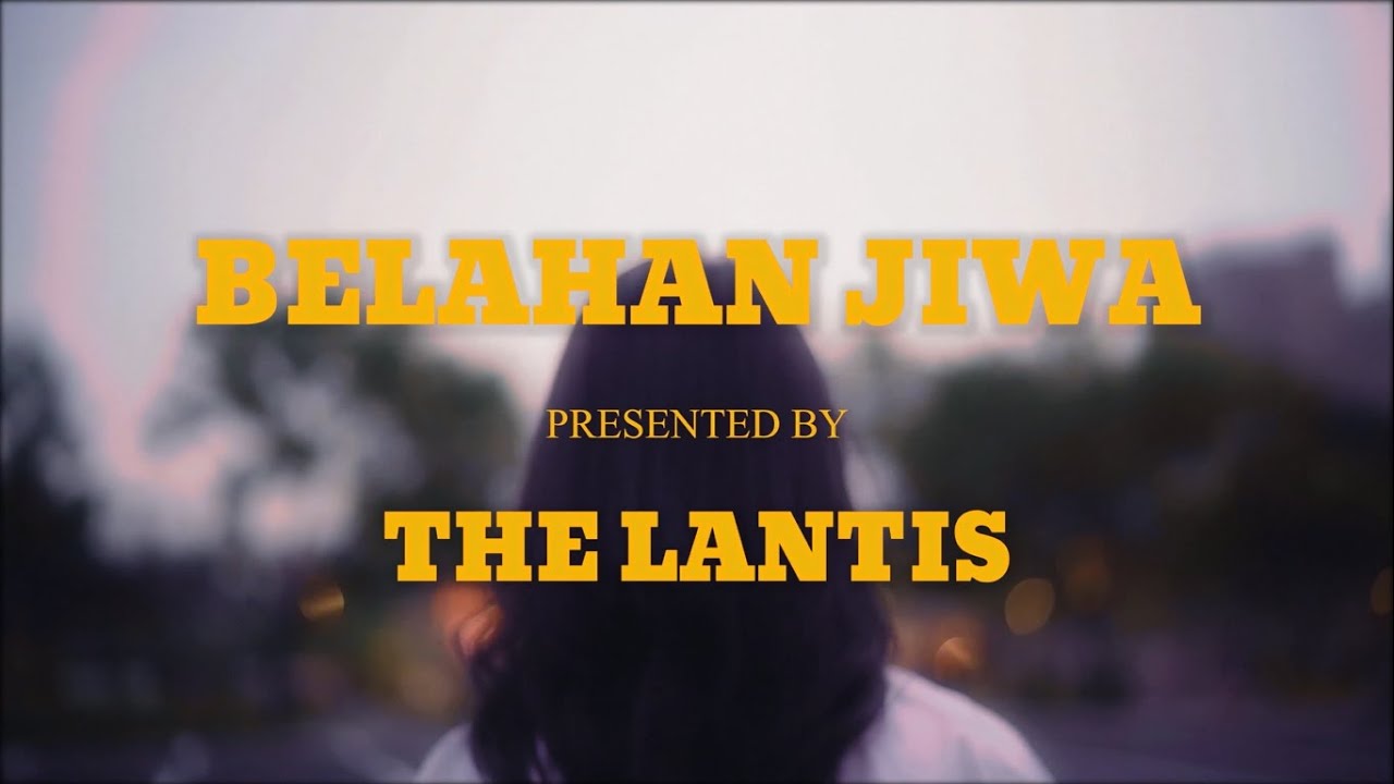The Lantis - Belahan Jiwa (Official Music Video)