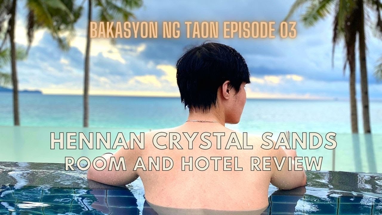 BNT Ep 03 Hennan Crystal Sands Room and Hotel Review | Best hotel to stay in Boracay