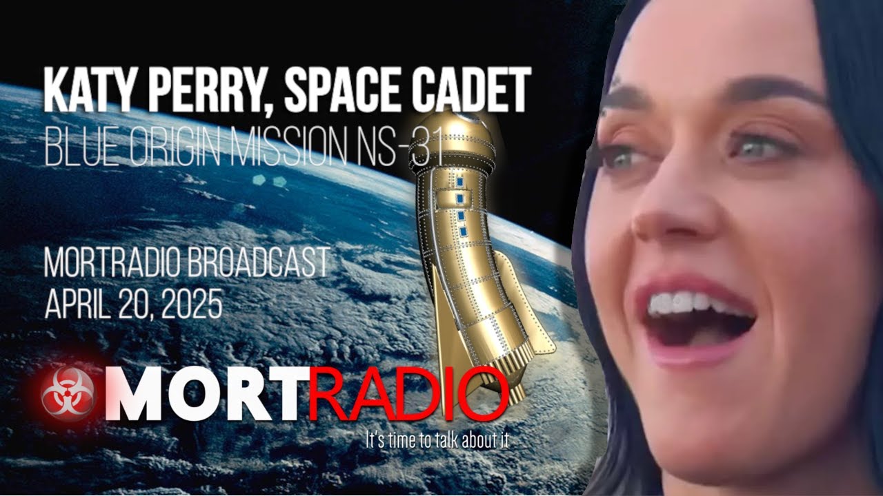 Katy Perry, Space Cadet - MORTradio Broadcast, April 20, 2025 - Blue Origin All-Female Space Flight