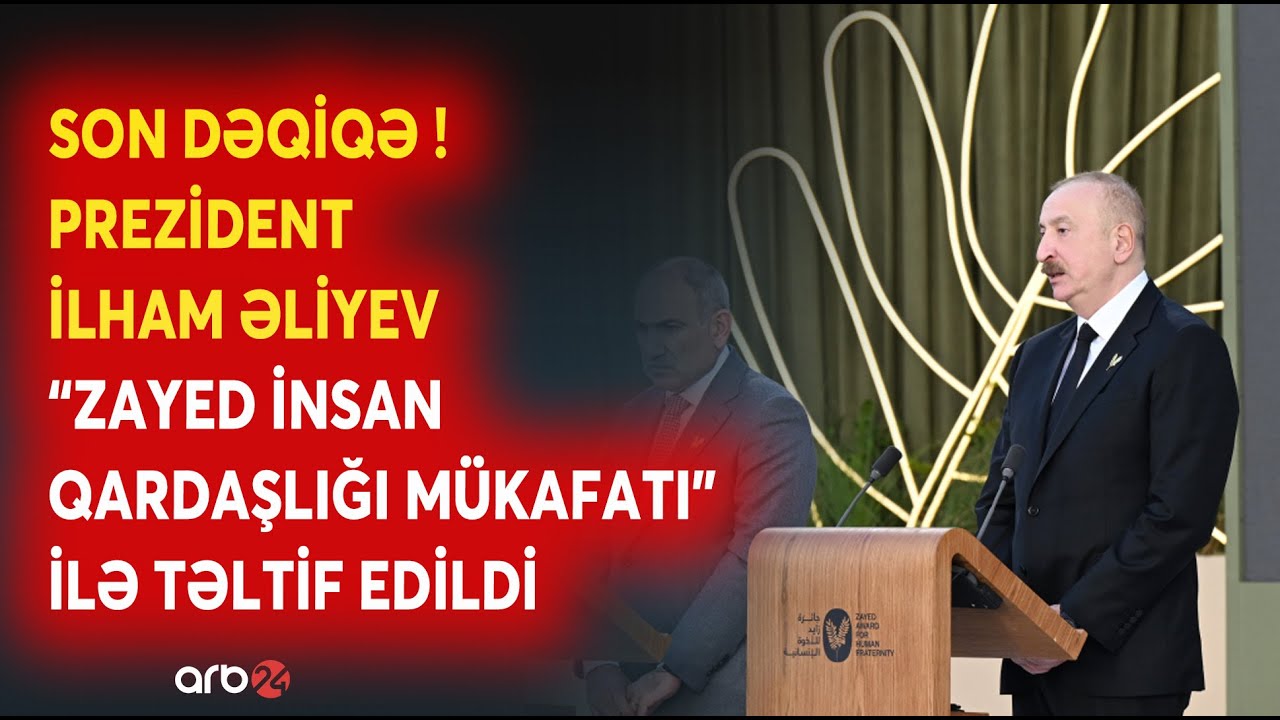 SON DƏQİQƏ! Prezident İlham Əliyev “Zayed İnsan Qardaşlığı Mükafatı” ilə təltif edilir - CANLI