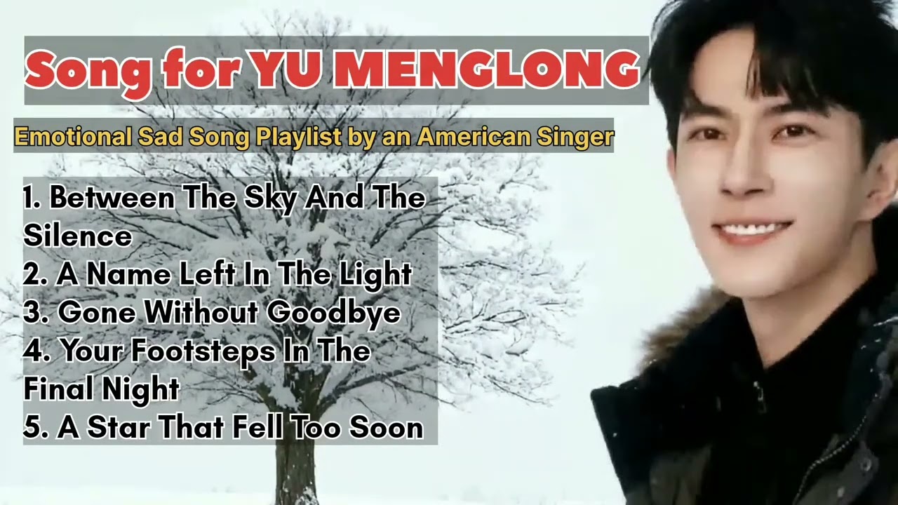 Song for YU MENGLONG 💔 Emotional Sad Song Playlist by an American Singer
