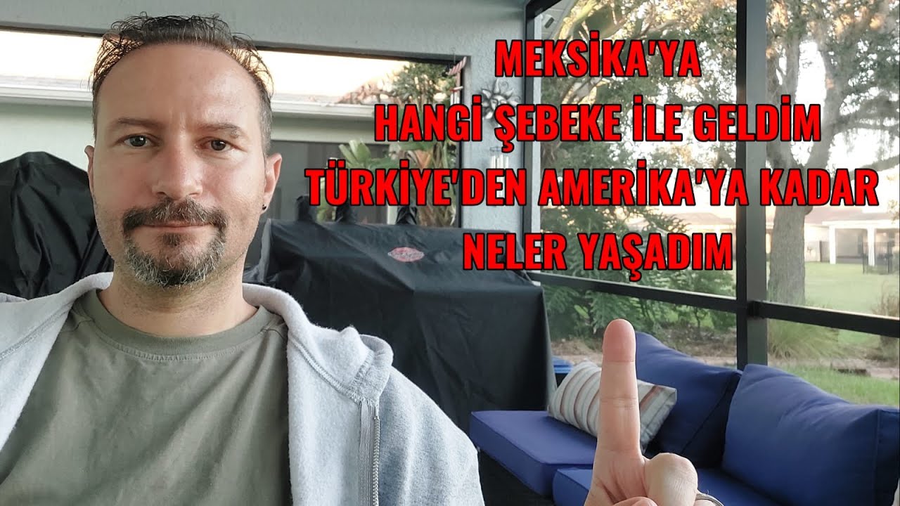 Meksika ya Girmek İçin Hangi Şebeke Türkiye den Amerika ya Yolculuk Neler Yaşadım