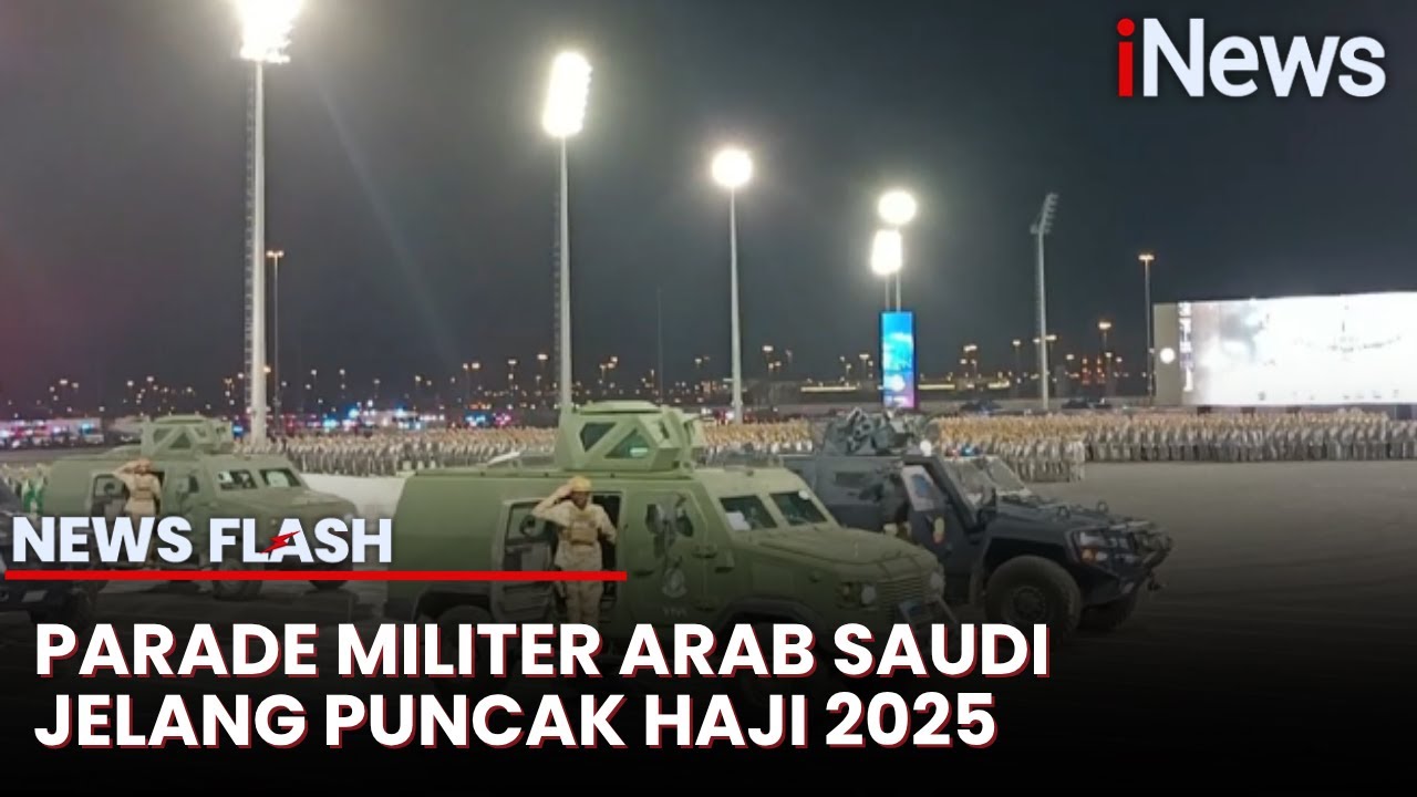 Arab Saudi Gelar Parade Militer Besar Jelang Puncak Ibadah Haji 2025 | News Flash