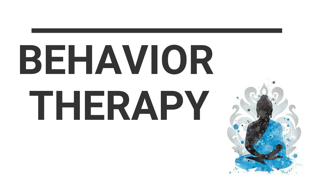 Behavior Therapy I Introduction of Behavior therapy