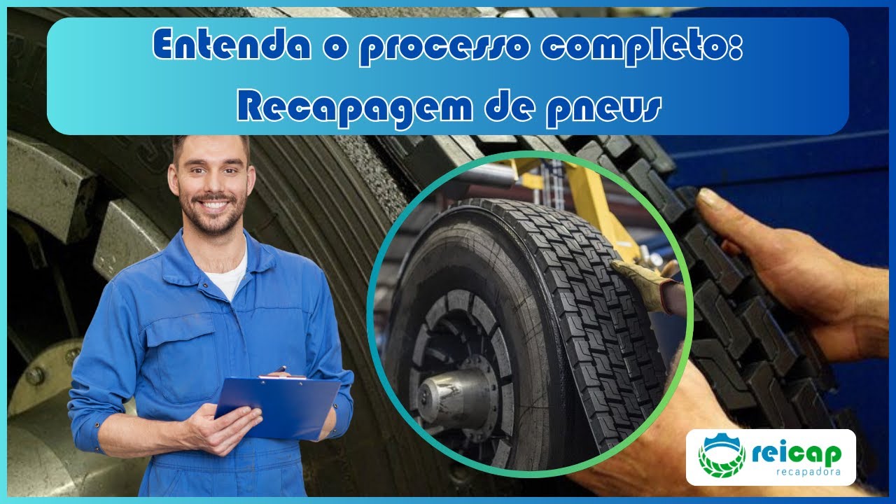 Veja como é o processo completo da recapagem de pneus! Uma nova vida para o pneu - Reicap Recapadora