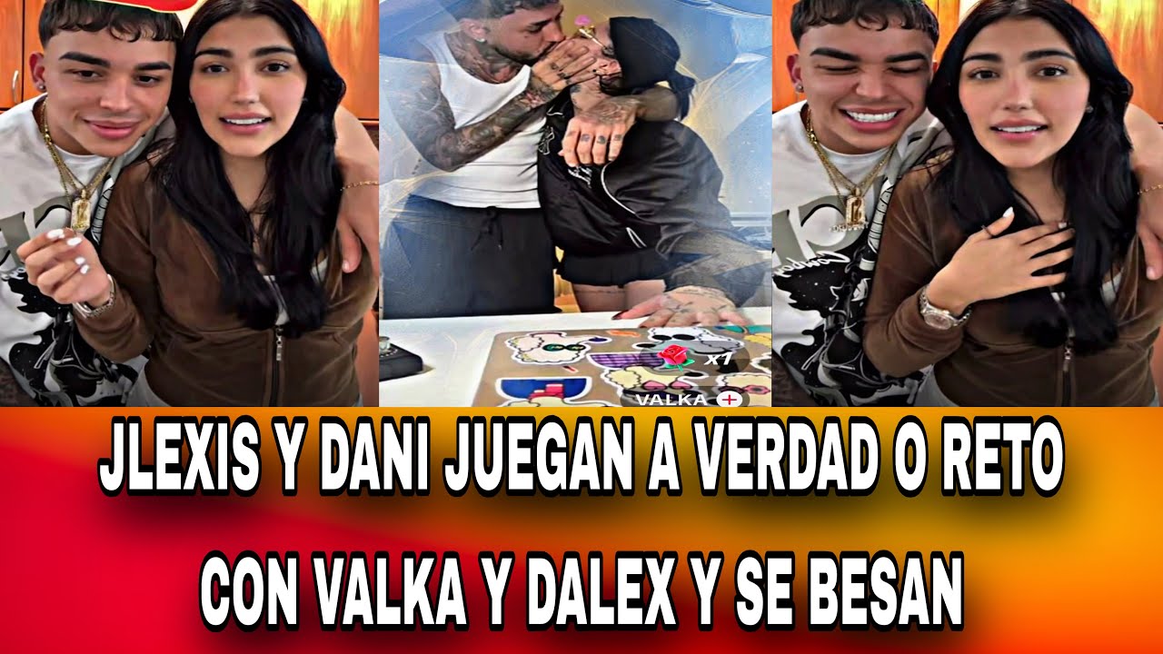JLEXIS Y DANI JUEGAN A VERDAD O RETO CON VALKA Y DALEX Y SE BESAN 