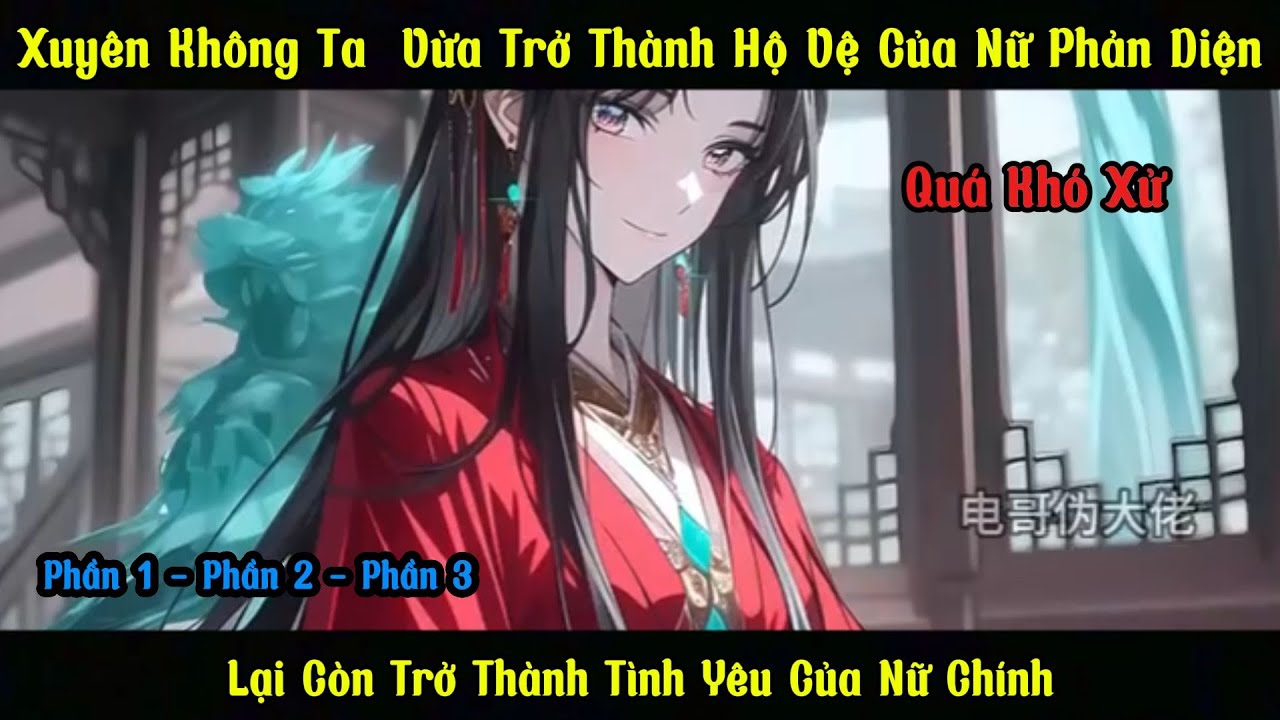 Xuyên Không Ta Trở Thành Hộ Vệ Của Nữ Phản Diện Lại Trở Thành Tình Yêu Của Nữ Chính |  Phần 1, 2, 3