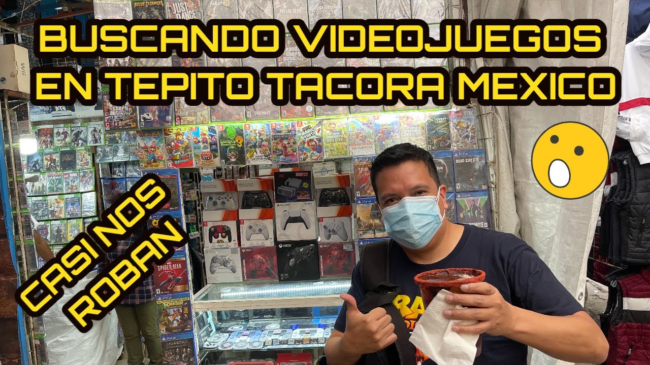 VIDEOJUEGOS EN TACORA MEXICO, TEPITO PELIGROSO, TIANGUIS