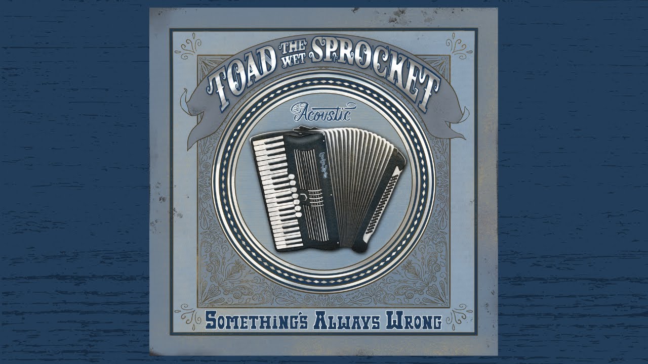 Toad the Wet Sprocket - Something's Always Wrong (Acoustic)