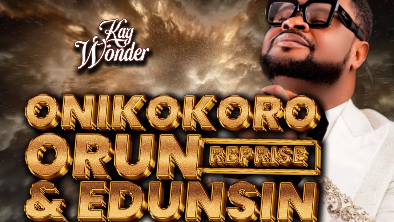 ONIKOKORO ORUN {Medley} & EDUNSIN || KAY WONDER || ARIBIRABATA