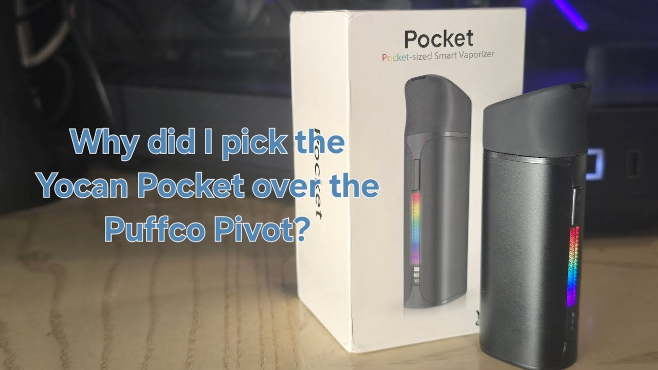 Why I picked the Yocan Pocket over the Puffco Pivot | Yocan Pocket Product Review
