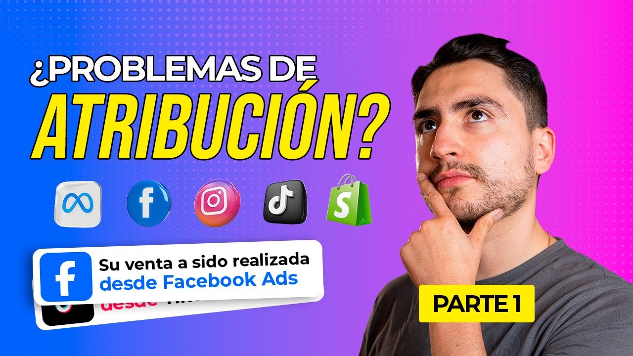 📹 Atribución en Facebook Ads, Google Ads, Tiktok Ads y Email Marketing: Todo lo que Necesitas Saber📹